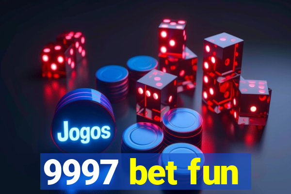 9997 bet fun